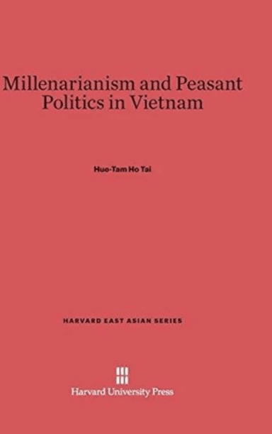 Millenarianism and Peasant Politics in Vietnam av Hue-Tam Ho Tai