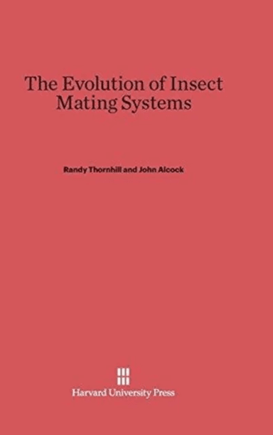 The Evolution of Insect Mating Systems av Randy (University of New Mexico) Thornhill, Professor Emeritus John (Arizona State University) Alcock