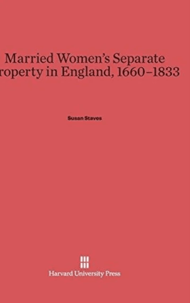 Married Women's Separate Property in England, 1660-1833 av Susan Staves