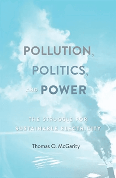 Pollution, Politics, and Power av Thomas O. McGarity