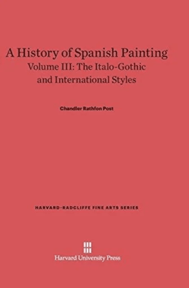 A History of Spanish Painting, Volume III av Chandler Rathfon Post