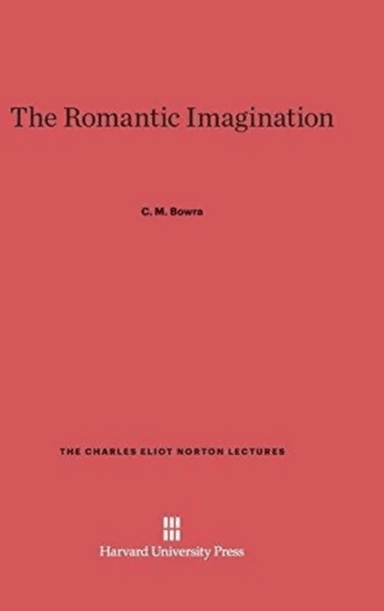 The Romantic Imagination av C M Bowra