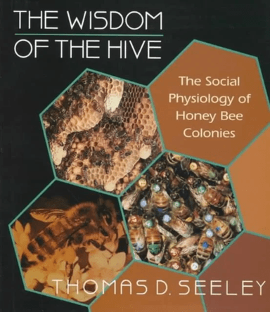 The Wisdom of the Hive av Thomas D. Seeley