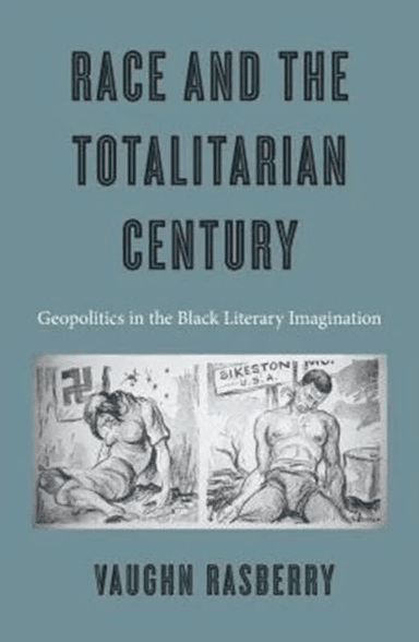 Race and the Totalitarian Century av Vaughn Rasberry