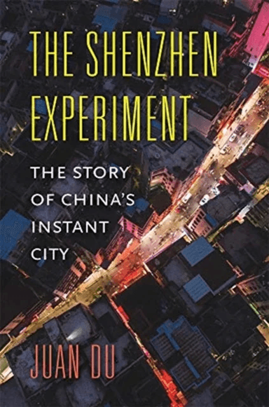 The Shenzhen Experiment av Juan Du