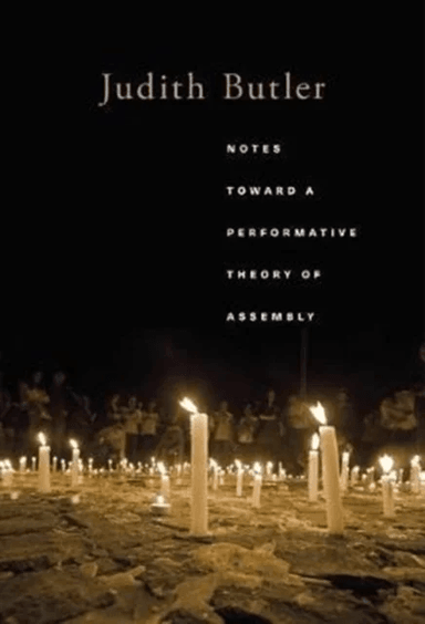 Notes Toward a Performative Theory of Assembly av Judith Butler