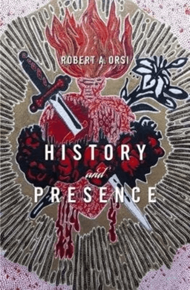 History and Presence av Robert A. Orsi
