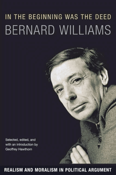 In the Beginning Was the Deed av Bernard Williams