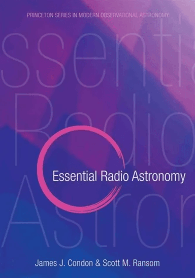Essential Radio Astronomy av James J. Condon, Scott M. Ransom