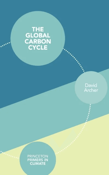 The Global Carbon Cycle av David Archer