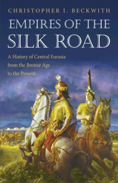 Empires of the Silk Road av Christopher I. Beckwith