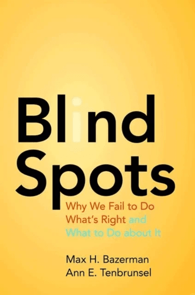 Blind Spots av Max H. Bazerman