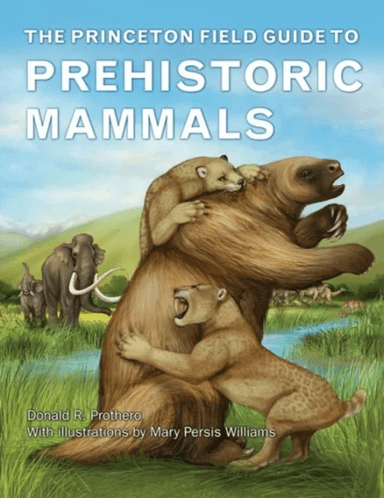 The Princeton Field Guide to Prehistoric Mammals av Donald R. Prothero