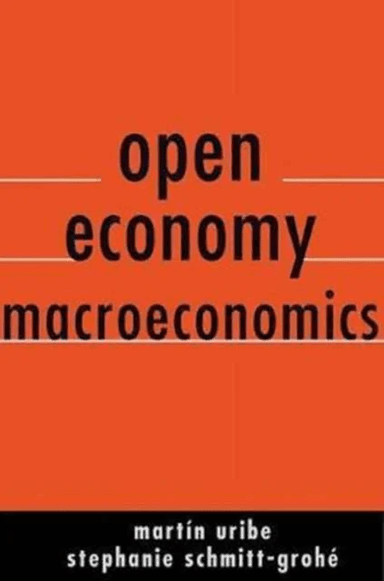 Open Economy Macroeconomics av Martin Uribe, Stephanie Schmitt-Grohe