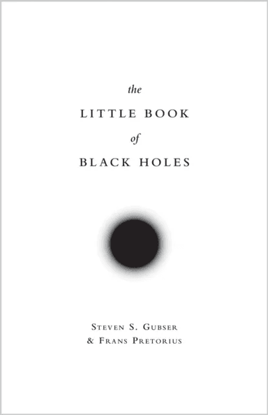 The Little Book of Black Holes av Steven S. Gubser, Frans Pretorius