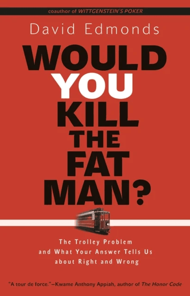 Would You Kill the Fat Man? av David Edmonds