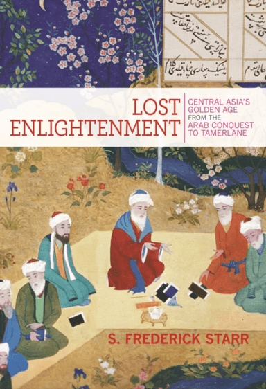 Lost Enlightenment av S. Frederick Starr