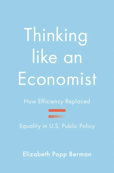 Thinking like an Economist av Elizabeth Popp Berman