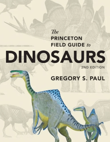 The Princeton Field Guide to Dinosaurs av Gregory S. Paul