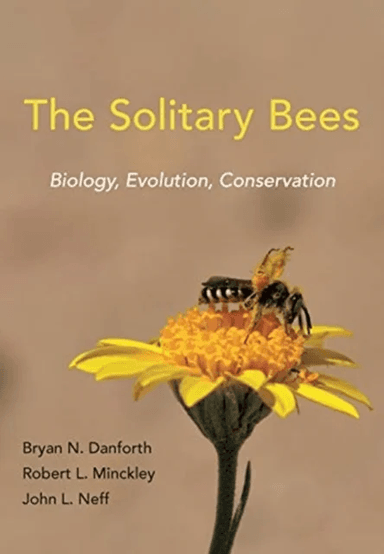 The Solitary Bees av Bryan N. Danforth, Robert L. Minckley, John L. Neff