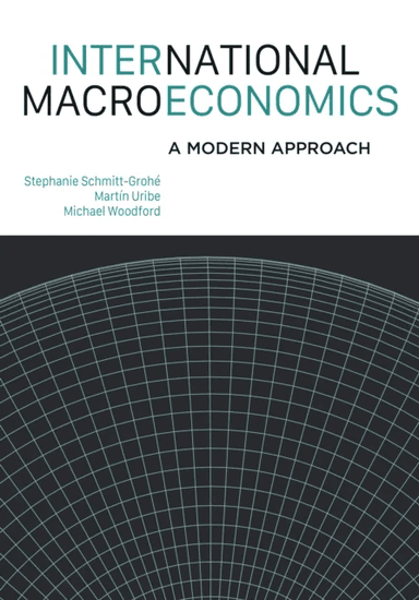 International Macroeconomics av Stephanie Schmitt-Grohe, Martin Uribe, Michael Woodford