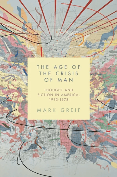 The Age of the Crisis of Man av Mark Greif