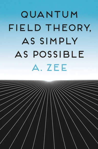 Quantum Field Theory, as Simply as Possible av Anthony Zee