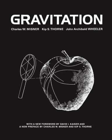 Gravitation av Charles W. Misner, Kip S. Thorne, John Archibald Wheeler