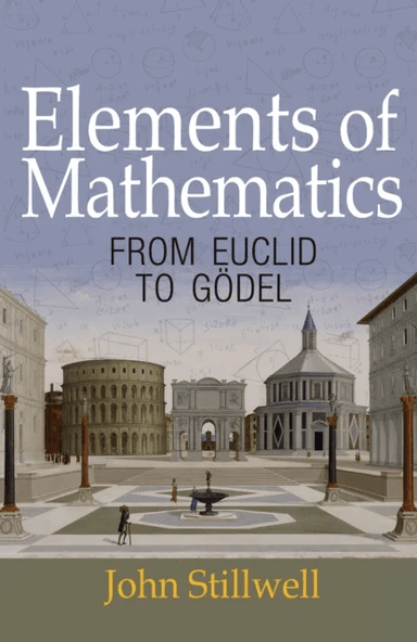 Elements of Mathematics av John Stillwell