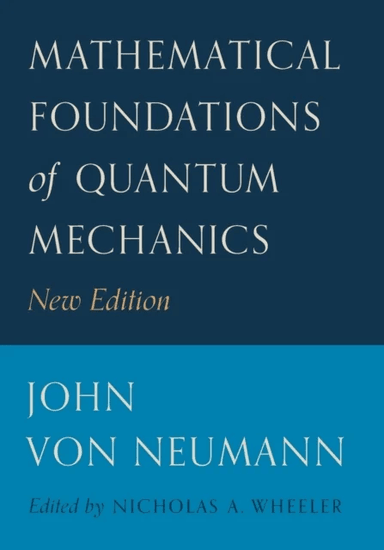 Mathematical Foundations of Quantum Mechanics av John von Neumann