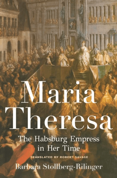 Maria Theresa av Barbara Stollberg-Rilinger