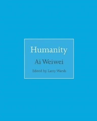 Humanity av Ai Weiwei