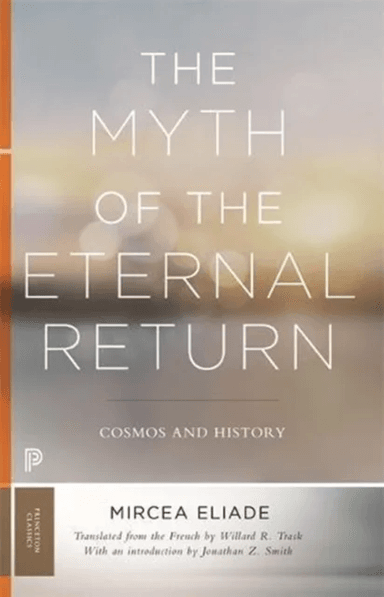 The Myth of the Eternal Return av Mircea Eliade