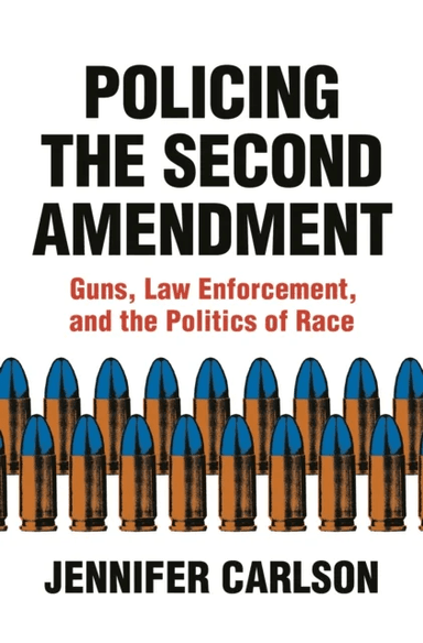 Policing the Second Amendment av Jennifer Carlson
