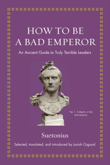 How to Be a Bad Emperor av Suetonius