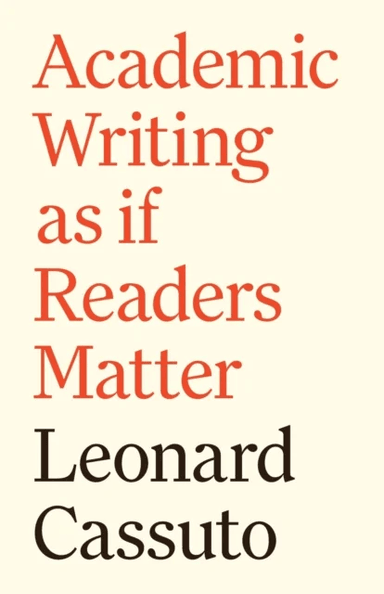 Academic Writing as if Readers Matter av Leonard Cassuto