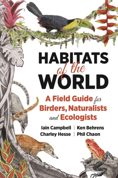 Habitats of the World av Iain Campbell, Ken Behrens, Charley Hesse, Phil Chaon