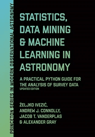 Statistics, Data Mining, and Machine Learning in Astronomy av Zeljko Ivezic, Andrew J. Connolly, Jacob T. VanderPlas, Alexander Gray