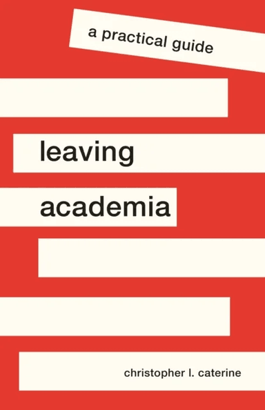 Leaving Academia av Christopher L. Caterine