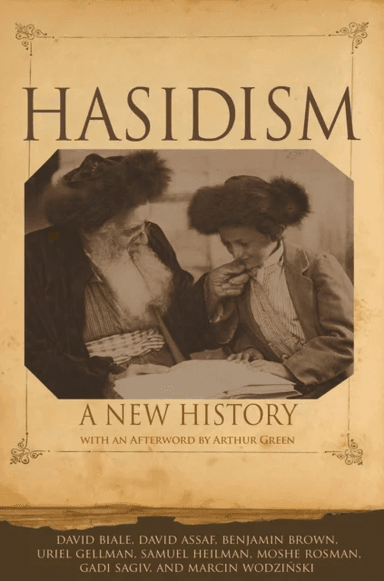 Hasidism av David Biale, David Assaf, Benjamin Brown, Uriel Gellman, Samuel Heilman, Moshe Rosman, Gadi Sagiv, Marcin Wodzinski
