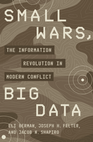 Small Wars, Big Data av Eli Berman, Joseph H. Felter, Jacob N. Shapiro