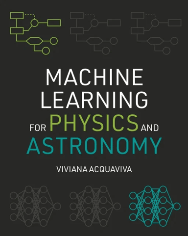 Machine Learning for Physics and Astronomy av Viviana Acquaviva