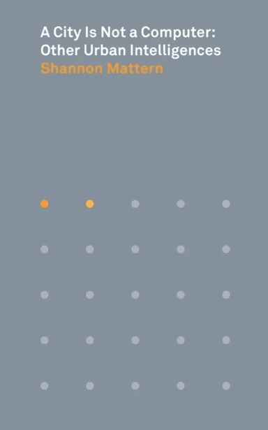 A City Is Not a Computer av Shannon Mattern