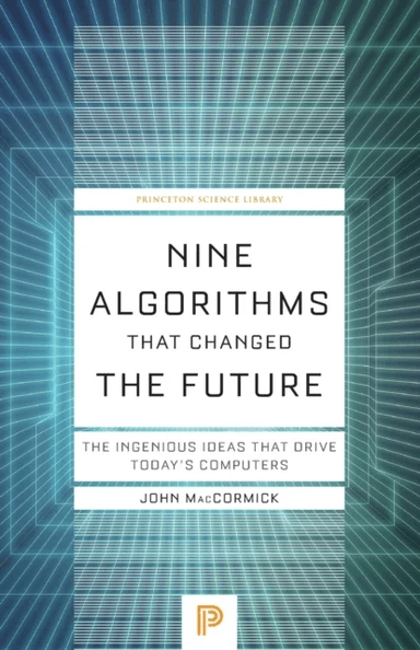 Nine Algorithms That Changed the Future av John MacCormick