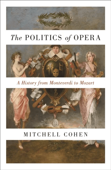 The Politics of Opera av Mitchell Cohen