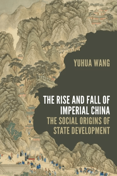 The Rise and Fall of Imperial China av Yuhua Wang