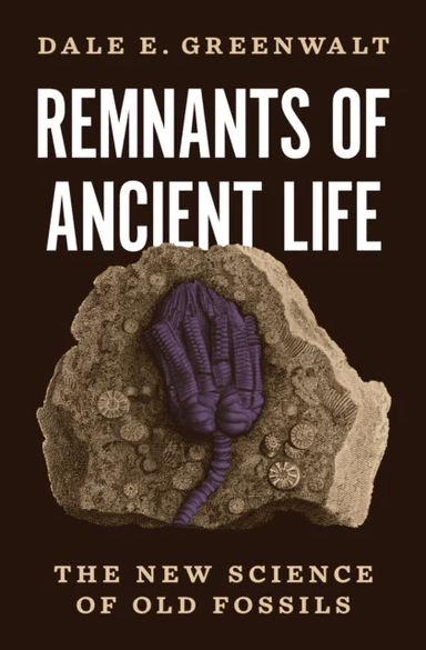 Remnants of Ancient Life av Dale E. Greenwalt
