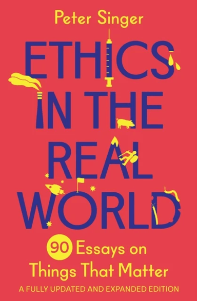 Ethics in the Real World av Peter Singer