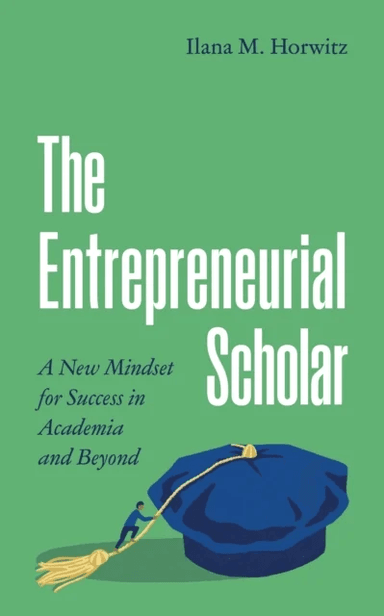 The Entrepreneurial Scholar av Ilana M. Horwitz