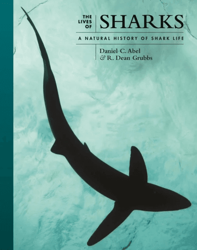 The Lives of Sharks av Daniel C. Abel, Dr. R. Dean Grubbs